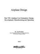 Cover of: Airplane Design: Airplane Cost Estimation : Design, Development, Manufacturing and Operating (Airplane Design Series VIII)