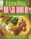 Cover of: The Eating well rush hour cookbook by by the editors of Eating well.