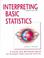 Cover of: Interpreting Basic Statistics