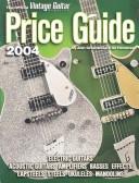 The official vintage guitar magazine price guide 2004 by Alan Greenwood, Gil Hembree