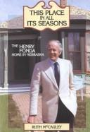 Cover of: This Place in All Its Seasons: The Henry Fonda Home in Nebraska