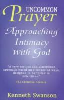 Uncommon Prayer by Kenneth Swanson