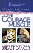Cover of: The Courage Muscle by Monique D. Spencer
