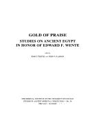Cover of: Gold of Praise: Studies in Ancient Egypt in Honor of Edward F. Wente (Studies in Ancient Oriental Civilization)