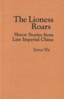 Cover of: The lioness roars: Shrew stories from late Imperial China