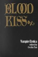 Cover of: Blood kiss by edited by Cecilia Tan.