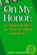 Cover of: On my honor by edited by Nancy Manahan ; illustrations by Lynne Tuft ; with a foreword by Victoria A. Brownworth.
