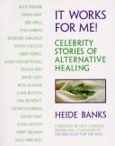 Cover of: It Works for Me!: Celebrity Stories of Alternative Healing