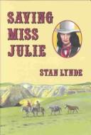 Cover of: Saving Miss Julie by Stan Lynde, Stan Lynde