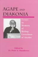 Cover of: Agape and diakonia: essays in memory of Bishop Gerasimos of Abydos