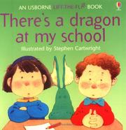 Cover of: There's a Dragon in My School (Flap Books Series)