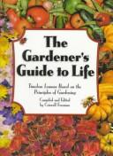 Cover of: The Gardener's Guide to Life: Timeless Lessons Based on the Principles of Gardening