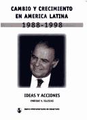 Cover of: Cambio y crecimiento en América Latina, 1988-1998: ideas y acciones