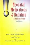 Cover of: Neonatal Medications & Nutrition: A Comprehensive Guide (Zenk, Neonatal Medications and Nutrition)