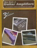 Cover of: The 3rd Edition Blue Book of Guitar Amplifiers