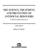 Cover of: The science, treatment, and prevention of antisocial behaviors