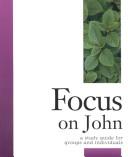 Cover of: Focus on John: A Study Guide for Groups & Individuals (Focus Bible Study Series)