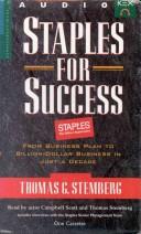 Staples for Success by Thomas G. Stemberg