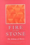 Cover of: Fire in the stone: the alchemy of desire