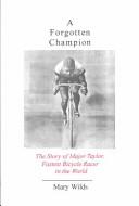 Cover of: Forgotten Champion: The Story of Major Taylor Fastest Bicycle Racer (Avisson Young Adult Series)