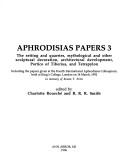 Aphrodisias papers by Charlotte Roueché