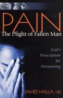 Cover of: Pain: The Plight of Fallen Man by James Halla