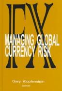 Cover of: FX : managing global currency risk: the definitive handbook for corporations and financial institutions