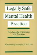 Cover of: Legally safe mental health practice: psycholegal questions and answers