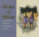 Cover of: Sister of mine: a heartwarming collection of letters, writings, and poetry.