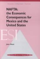 Cover of: NAFTA: the economic consequences for Mexico and the United States