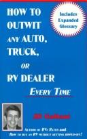 Cover of: How to outwit any auto, truck, or RV dealer everytime