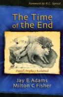 Cover of: The Time of the End: Daniel's Prophecy Reclaimed