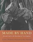 Cover of: Made by Hand: Art and Craft in the Heartland of New England