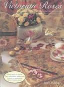 Cover of: Victorian Roses: More Embroidery and Pastimes for the 21st Century/With Print and Pattern