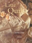 Cover of: Latte Quilt | Kerrie Hay