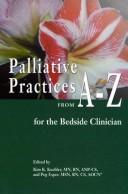 Cover of: Palliative Practices from A-z for the Bedside Clinician