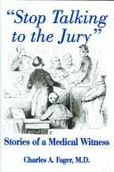 Cover of: Stop Talking To The Jury: Stories Of A Medical Witness
