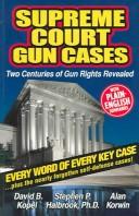 Cover of: Supreme Court Gun Cases by David B. Kopel, Stephen P. Halbrook, Alan Korwin