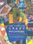 Cover of: The Complete Crazy Patchwork by Anne Hulbert, Anne Hulbert