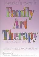 Cover of: Integrative Approaches To Family Art Therapy by Shirley Riley, Cathy A. Malchiodi