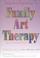 Cover of: Integrative Approaches To Family Art Therapy