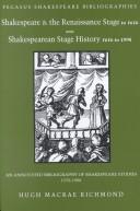 Cover of: Shakespeare and the Renaissance stage to 1616: Shakespearean stage history 1616 to 1998 : an annotated bibliography of Shakespeare studies, 1576-1998