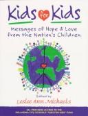 Cover of: Kids for kids: messages of hope & love from the nation's children