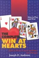 Cover of: The Complete Win at Hearts by Joseph D. Andrews