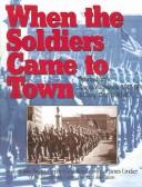 Cover of: When the soldiers came to town: Spartanburg's Camp Wadsworth (1917-19) & Camp Croft (1941-45)
