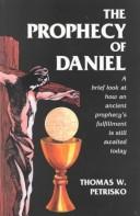 Cover of: The Prophecy of Daniel by Thomas W. Petrisko