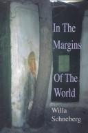 Cover of: In the Margins of the World | Willa Schneberg