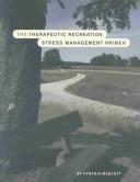 Cover of: Therapeautic Recreation Stress Management Primer
