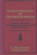 Cover of: Outdoor Recreation for 21st Century America: A Report to the Nation: The National Survey on Recreation and the Environment