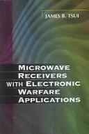 Cover of: Microwave Receivers With Electronic Warfare Applications by James Bao-Yen Tsui, James Bao-Yen Tsui